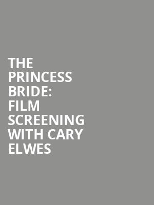 The Princess Bride: Film Screening with Cary Elwes Poster