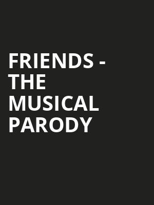 Friends The Musical Parody, Soreng Theater, Eugene