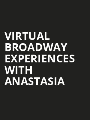 Virtual Broadway Experiences with ANASTASIA, Virtual Experiences for Eugene, Eugene