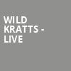 Wild Kratts Live, Silva Concert Hall, Eugene