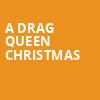 A Drag Queen Christmas, Silva Concert Hall, Eugene